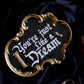 You’re Just Like A Dream – Baroque Wall Plaque
