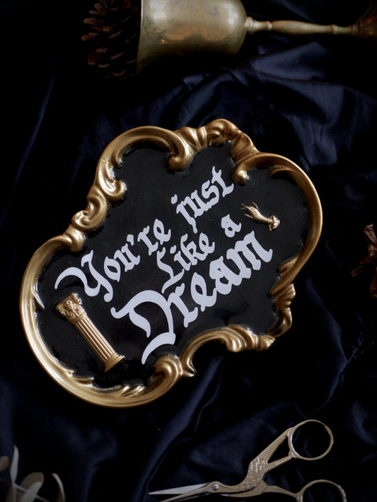 You’re Just Like A Dream – Baroque Wall Plaque