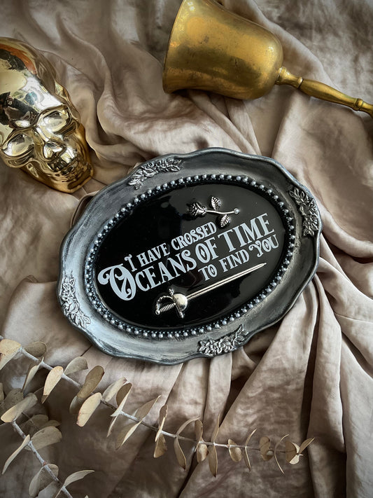 I Have Crossed Oceans of Time to Find You – Silver – Wall Plaque PREORDER